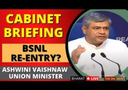 ASHVINI VAISHNAW UNION MINISTER GOI BRIEF NEWSPERSON CABINET DECISSION FOR REVIVAL & RE-ENTRY OF BSNL IN TELECOM SECTOR