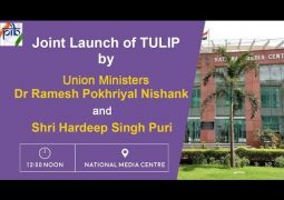 Joint Launch of TULIP by Union Ministers Dr. Ramesh Pokhriyal ‘Nishank’ & Shri. Hardeep Singh Puri : PIB